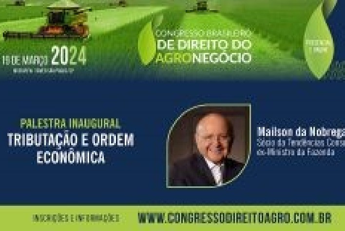 Ex-Ministro da Fazenda Maílson da Nóbrega fará uma avaliação da tributação e ordem econômica no Congresso Brasileiro de Direito do Agronegócio
