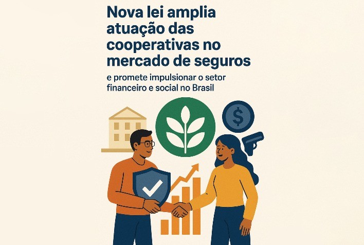 Nova lei amplia atuação das cooperativas no mercado de seguros e promete impulsionar o setor financeiro e social no Brasil