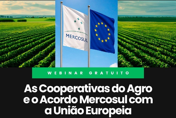 Webinar gratuito discute impactos do acordo Mercosul–União Europeia para cooperativas do agronegócio