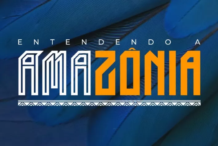 Evento ‘Entendendo a Amazônia’ é lançado oficialmente no dia 12 de maio, às 10h