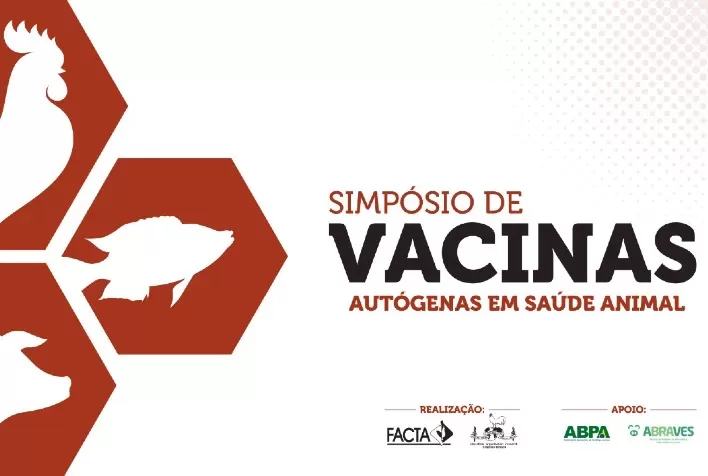Simpósio FACTA de vacinas autógenas em saúde animal aborda melhorias no aspecto sanitário para a avicultura