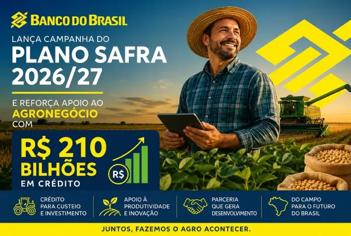 Banco do Brasil lança campanha do Plano Safra 2026/27 e reforça apoio ao agronegócio com R$ 210 bilhões em crédito