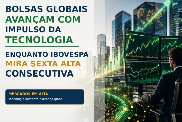 Bolsas globais avançam com impulso da tecnologia, enquanto Ibovespa mira sexta alta consecutiva