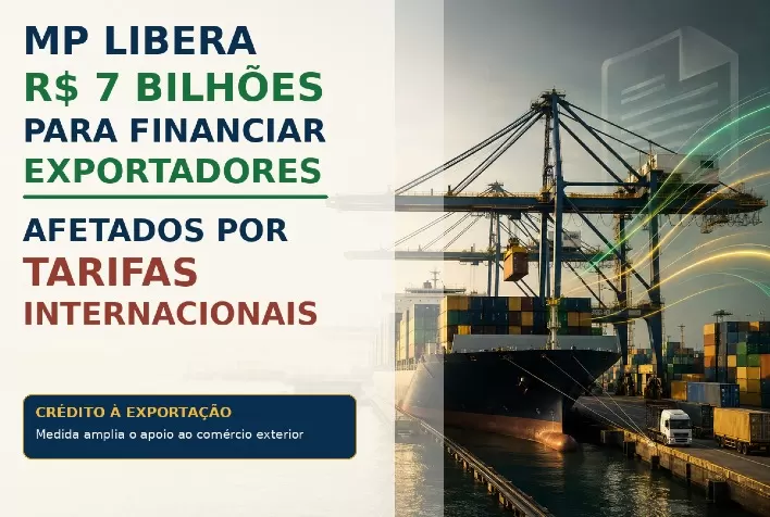 MP libera R$ 7 bilhões para financiar exportadores afetados por tarifas internacionais