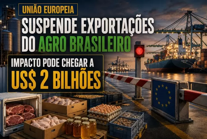 União Europeia suspende exportações do agro brasileiro e impacto pode chegar a US$ 2 bilhões