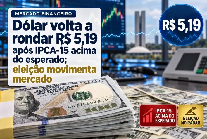 Dólar volta a rondar R$ 5,19 após IPCA-15 acima do esperado; eleição movimenta mercado