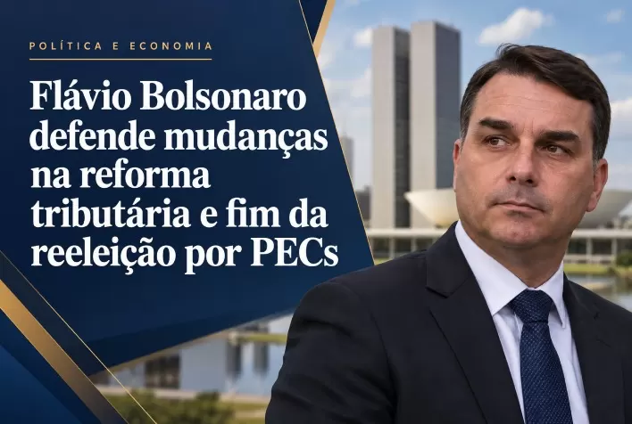 Flávio Bolsonaro defende mudanças na reforma tributária e fim da reeleição por PECs