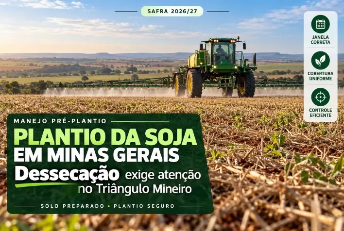 Plantio da soja 2026/27 em Minas Gerais reforça atenção à dessecação no Triângulo Mineiro
