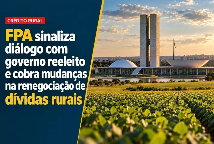 FPA sinaliza diálogo com governo reeleito e cobra mudanças na renegociação de dívidas rurais