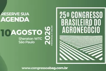 Congresso Brasileiro do Agronegócio celebra 25 anos com foco na integração entre agro e indústria e amplia debate sobre competitividade do setor