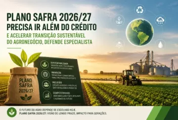 Plano Safra 2026/27 precisa ir além do crédito e acelerar transição sustentável do agronegócio, defende especialista