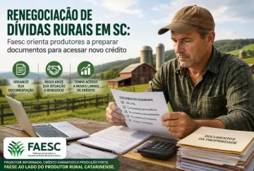 Renegociação de dívidas rurais em SC: Faesc orienta produtores a preparar documentos para acessar novo crédito