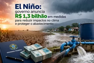 El Niño: governo anuncia R$ 1,3 bilhão em medidas para reduzir impactos no clima e proteger o abastecimento