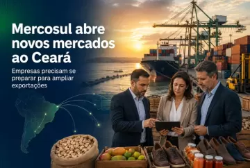 Acordos do Mercosul abrem novos mercados para exportações do Ceará, mas empresas precisam se preparar