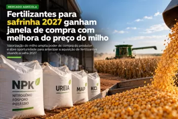 Fertilizantes para safrinha 2027 ganham janela de compra com melhora do preço do milho