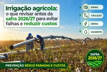 Irrigação agrícola: o que revisar antes da safra 2026/27 para evitar falhas e reduzir custos