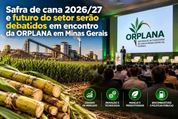 Safra de cana 2026/27 e futuro do setor serão debatidos em encontro da ORPLANA em Minas Gerais