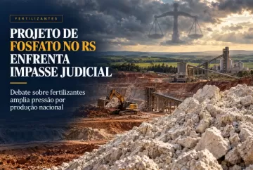Projeto de fosfato no RS enfrenta impasse judicial em meio ao debate sobre fertilizantes