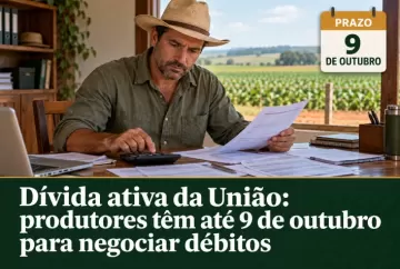 Dívida ativa da União: produtores têm até 9 de outubro para negociar débitos