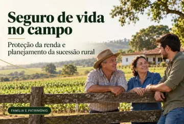 Seguro de vida no campo amplia proteção da renda e planejamento da sucessão rural
