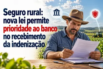 Seguro rural: nova lei permite prioridade ao banco no recebimento da indenização