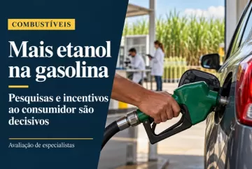 Mais etanol na gasolina: pesquisas e incentivos ao consumidor são decisivos, apontam especialistas