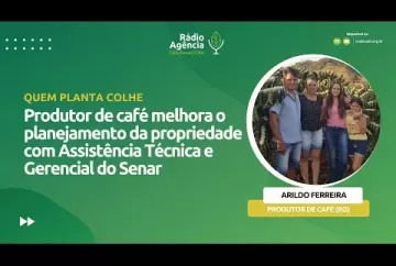 Arildo Ferreira - Produtor de café - Cacoal(RO) - Sistema CNA/Senar