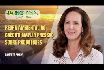 Regra ambiental do crédito amplia pressão sobre produtores  Agro e Prosa